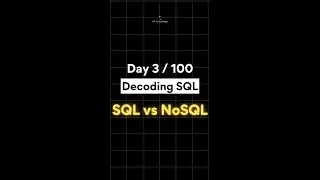 SQL vs NoSQL | Day 3 / 100 - Decoding SQL 