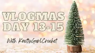 Vlogmas Day 13-15