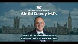 IN FULL: Politics UK's 'In Conversation' with Lib Dem leader Sir Ed Davey