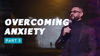 Overcoming Anxiety Part 3 - Pst. Courtney Lowe