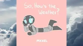 So How's The Weather? [Song]