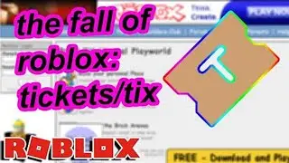 The Fall of Roblox: Tickets