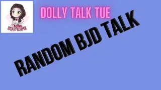 Dolly Talk Tue: Random Ramblings