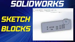 Creating and Using Sketch Blocks in SOLIDWORKS