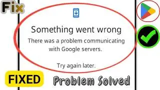 How to Fix “Something Went Wrong – Problem Communicating with Google Servers” (2026)