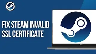 How To Fix Steam Invalid SSL Certificate