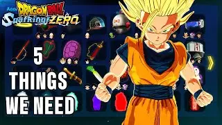 5 Things We NEED In Dragon Ball Sparking! ZERO