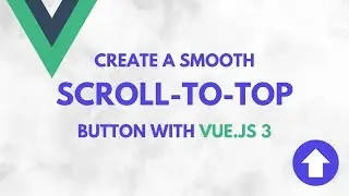 Create a Smooth Scroll-to-Top Button with Vue.js 3 🚀