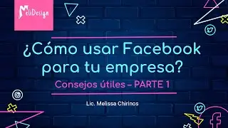 ¿Cómo usar Facebook para tu empresa? PARTE 1