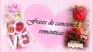 FRASES DE CANCIONES ROMANTICAS