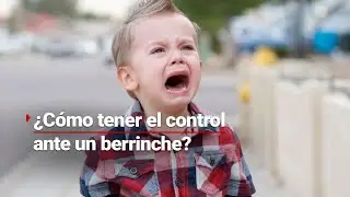 ¡AH, PA' BERRINCHITOS! | ¿Cómo no perder el control ante un berrinche de tu hijo?