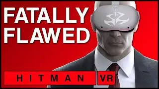 Hitman 3 VR is Fatally Flawed