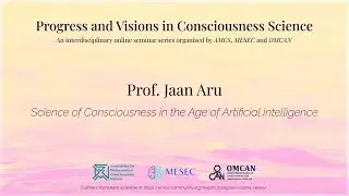 Science of Consciousness in the Age of Artificial Intelligence -- Jaan Aru