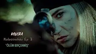 Kolera | Kolostrofobi Ep3 (Nakaratlar)