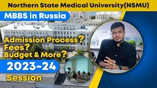 Study MBBS in Russia in 2024 | Northern State Medical University Fees, Budget and More 