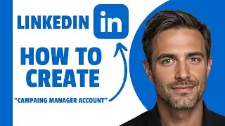How To Create A Campaign Manager Account LinkedIn (2025)