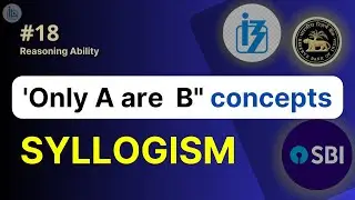 Syllogism Only A are B Case | Syllogism Basic Concepts Made Easy | Reasoning Ability - Lecture No 18