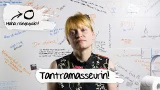 Übergriffigkeit? |  Haha, eine Tantramasseurin!