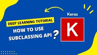 How to Create Custom Layers with the KERAS SUBCLASSING API?