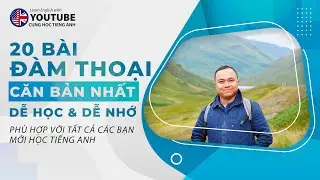 20 Bài đàm thoại ngắn và dễ - Cho bất kỳ ai mới học tiếng Anh