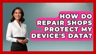 How Do Repair Shops Protect My Device's Data? | Phone Fix and Features