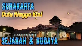 Surakarta Dulu Hingga Kini‼️Sejarah dan Budaya