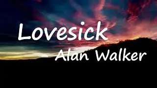 Alan Walker - Lovesick (Lyrics) ft. Sophie Simmons