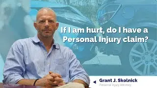 If I am hurt, do I have a Personal Injury claim?