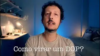 Como virar um Diretor de Fotografia?