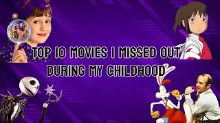 Top 10 Movies I Missed Out During my Childhood