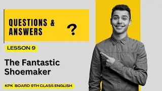 The Fantastic Shoemaker | 9th Class English 📚 Unit 9 -  Exercise | All KPK Boards
