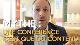 UNE CONFÉRENCE C'EST QUE DU CONTENU | LA FIN D'UN MYTHE !