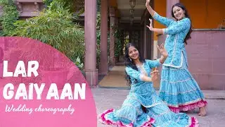 Lar Gaiyaan | Mehendi Function | Wedding Choreography | Khyati Jajoo Choreography
