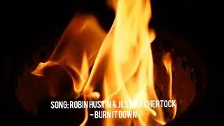 Song: Robin Hustin & Jessica Chertock - Burn it Down (ncs)