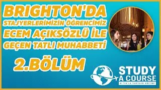 Brighton'da Stajyerlerimizin Öğrencimiz Ecem Açıksözlü ile Geçen Tatlı Muhabbeti - 2