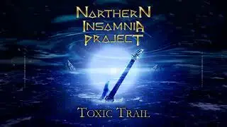 Northern Insomnia Project - Toxic Trail (REMIXED)
