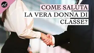 How does a truly classy woman greet you? Greeting etiquette