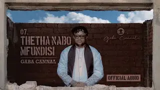 Gaba Cannal - Thetha Nabo Mfundisi (Main Mix) | Official Audio