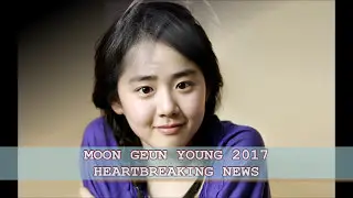 Moon Geun Young 2017 Heartbreaking News