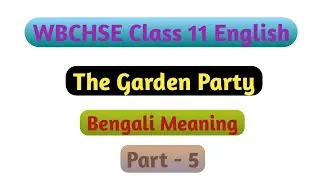 Class 11 English The Garden Party Bengali Meaning Part 5