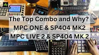 The top Combos: MPC LIVE 2 & MPC ONE & SP404MK2 and Why?