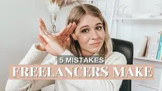 5 Mistakes Creative Freelancers are Making [Freelancing Tips and Tricks for Beginners]