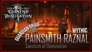 Mythic Painsmith Raznal | Guardian Druid POV - Sanctum of Domination