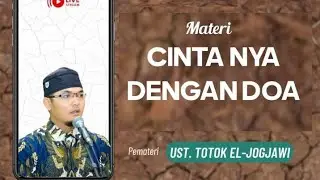 Cinta-Nya dengan Doa - Ust. Totok El-Jogjawi | Kajian Baitussalam