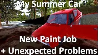 My Summer Car - New Paint Job + Unexpected Problems!