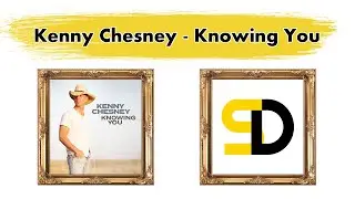 Kenny Chesney - Knowing You (Lyrics) (Текст песни) (Qo'shiq so'zlari) (La lirica)