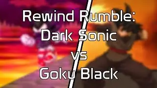Rewind Rumble: Dark Sonic vs Goku Black