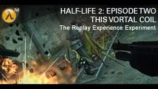 Half-Life 2: Episode Two TREE: This Vortal Coil by Kaito Kid