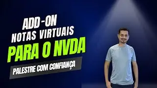 Add-on Notas Virtuais para o NVDA - Palestre com Confiança!