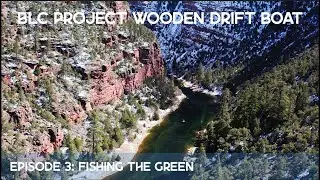 Fly Fishing The Green River From Our Hand-Built Wooden Drift Boat | BLC Project: Wooden Drift Boat